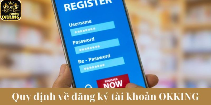 Thực hiện đúng nội quy khi đăng ký Okking