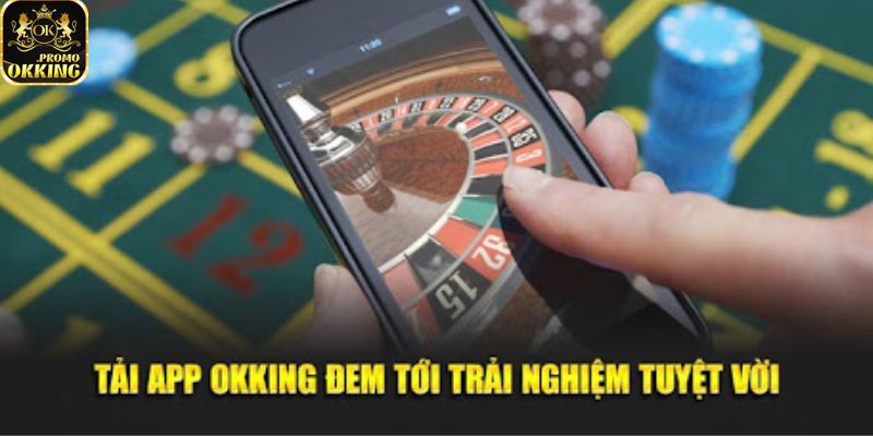 Tính năng nổi bật khi tải app okking
